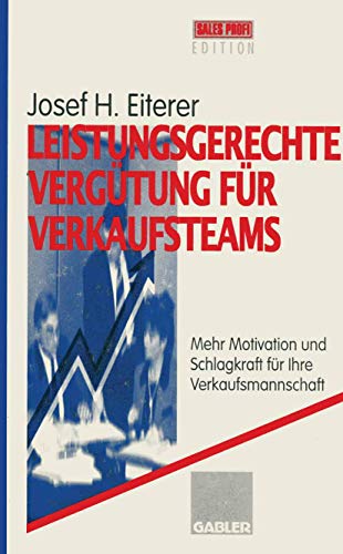 9783409196291: Leistungsgerechte Vergtung fr Verkaufsteams: Mehr Motivation und Schlagkraft fr Ihre Verkaufsmannschaft