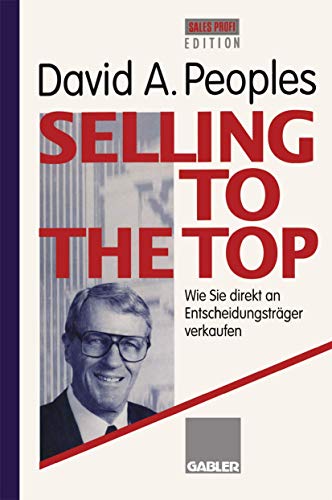 9783409196888: Selling to the Top: Wie Sie direkt an Entscheidungstrger verkaufen