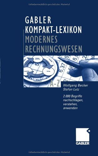 9783409198899: Gabler Kompakt-Lexikon Modernes Rechnungswesen. 2.000 Begriffe zu Buchfhrung und Bilanzierung, Kostenrechnung und Controlling nachschlagen, verstehen, anwenden