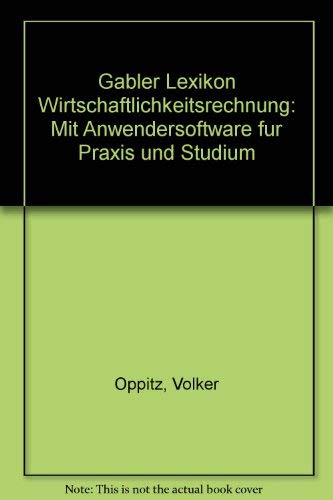 Gabler, Lexikon Wirtschaftlichkeitsrechnung : mit Anwendersoftware für Praxis und Studium : [mit Diskette 3,5 Zoll]. - Oppitz, Volker