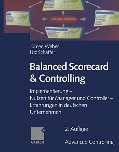 Balanced Scorecard & Controlling. Implementierung. Nutzen für Manager und Controller. Erfahrungen in deutschen Unternehmen. - Weber, Jürgen und Utz Schäffer