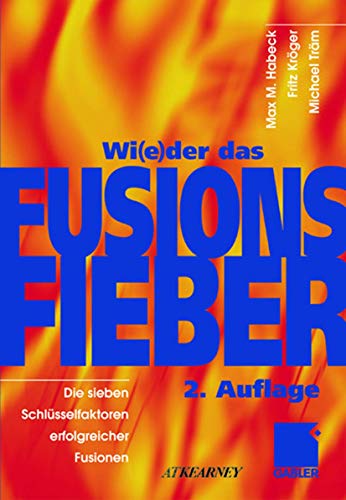 9783409215237: Wieder Das Fusionsfieber: Die sieben schlusselfaktoren erfolgreicher fusionen: Die sieben Schlsselfaktoren erfolgreicher Fusionen