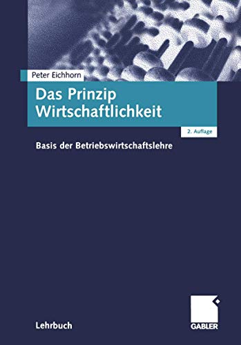 Imagen de archivo de Das Prinzip Wirtschaftlichkeit: Basis der Betriebswirtschaftslehre a la venta por Bernhard Kiewel Rare Books