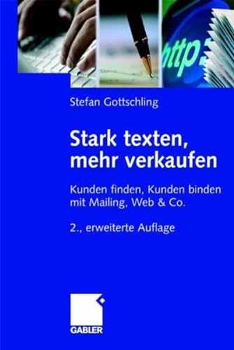 Stock image for Stark texten, mehr verkaufen: Kunden finden, Kunden binden mit Mailing, Web & Co. for sale by medimops