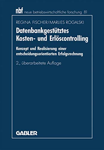 9783409221184: Datenbankgesttztes Kosten- und Erlscontrolling: Konzept und Realisierung einer entscheidungsorientierten Erfolgsrechnung: 172 (neue betriebswirtschaftliche forschung (nbf))