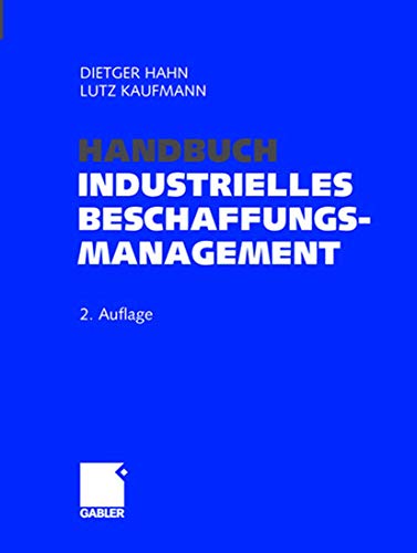 Handbuch industrielles Beschaffungsmanagement. Internationale Konzepte - innovative Instrumente - aktuelle Praxisbeispiele. - Hahn, Dietger