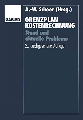 Grenzplankostenrechnung: Stand und aktuelle Probleme; Hans Georg Plaut zum 70. Geburtstag (German Edition) (9783409226035) by August-Wilhelm Scheer, .