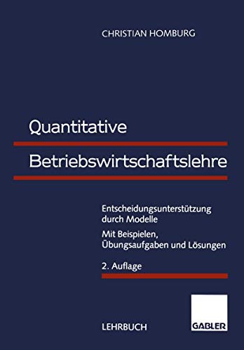 Quantitative Betriebswirtschaftslehre. Entscheidungsunterstützung durch Modelle - Christian Homburg