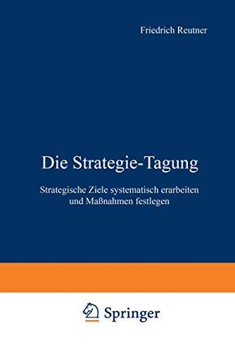 Beispielbild fr Die Strategie-Tagung: Strategische Ziele systematisch erarbeiten und Manahmen festlegen zum Verkauf von medimops