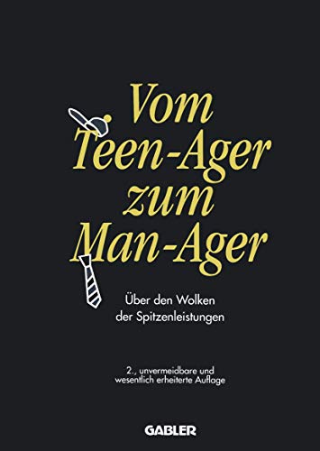 Stock image for Vom Teen-Ager zum Man-Ager: ber den Wolken der Spitzenleistungen for sale by medimops