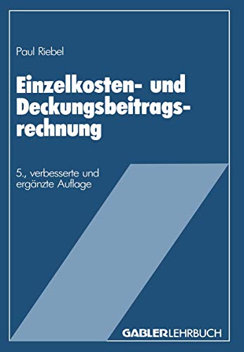 Stock image for Einzelkosten- und Deckungsbeitragsrechnung: Grundfragen einer markt- und entscheidungsorientierten Unternehmensrechnung (Deckungsbeitragsrechnung und Unternehmungsfhrung) for sale by medimops