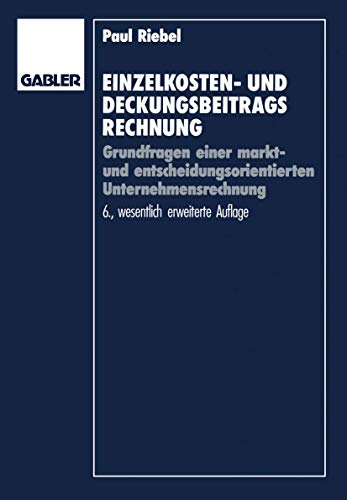 Stock image for Einzelkosten- und Deckungsbeitragsrechnung: Grundfragen einer markt- und entscheidungsorientierten Unternehmensrechnung (Deckungsbeitragsrechnung und Unternehmungsfhrung, 1) (German Edition) for sale by GF Books, Inc.