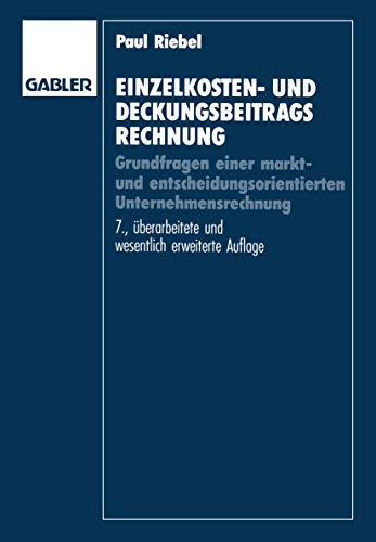 Stock image for Einzelkosten- und Deckungsbeitragsrechnung : Grundfragen einer markt- und entscheidungsorientierten Unternehmensrechnung for sale by Buchpark