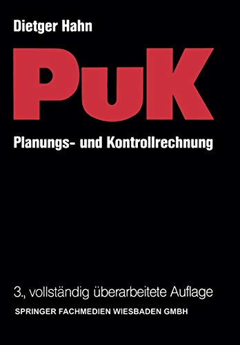 9783409261135: Planungs- und Kontrollrechnung - PuK: Integrierte ergebnis- und liquidittsorientierte Planungs- und Kontrollrechnung als Fhrungsinstrument in Industrieunternehmungen mit Massen- und Serienproduktion