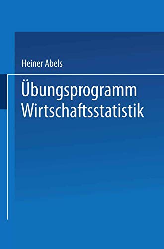 Stock image for bungsprogramm Wirtschaftsstatistik: Studienprogramm Statistik fr Betriebs- und Volkswirte (Moderne Lehrtexte: Wirtschaftswissenschaften, 19) (German Edition) for sale by Lucky's Textbooks