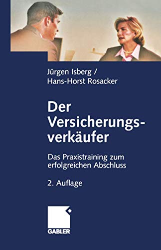 Beispielbild fr Der Versicherungsverkufer: Das Praxistraining zum erfolgreichen Abschlu Verkaufsgesprche Vertragsabschluss Vertrieb Altersvorsorge Aussendienst Auendienst Cross Selling Geschftsabschluss Gesprchsfhrung Wirtschaft Werbung Sales Kundengesprch Lebensversicherung Verkauf Verkaufen Verkaufsgesprche Versicherung Versicherungen Versicherungsvermittler Absatzwirtschaft Wirtschaft BWL Betriebswirtschaft Management Marketing Jrgen Isberg (Autor), Hans-Horst Rosacker Ein Leitfaden auf dem Weg zu einem guten Versicherungsverkufer und zur Vorbereitung auf die Prfung zum Versicherungsfachmann beim Berufsbildungswerk der Deutschen Verssicherungswirtschaft. Neben verkuferischen Aspekten vermittelt es dem Leser entscheidendes Grundwissen im Umgang mit sich selbst, seinem Beruf und mit dem Kunden.Berufsanfnger im Bereich Versicherungsvermittlung, aber auch praxiserprobte Vermittler und deren Trainer uern immer wieder den Wunsch nach einem Ratgeberbuch "aus der Praxis fr die Praxis", das zum Verkauf von BUCHSERVICE / ANTIQUARIAT Lars Lutzer