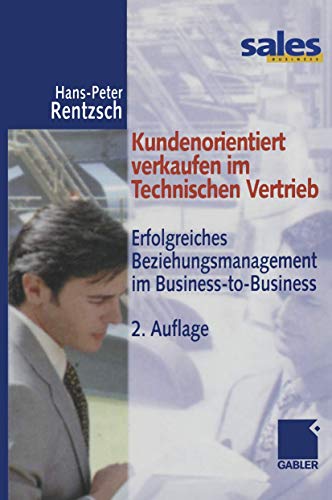 Beispielbild fr Kundenorientiert verkaufen im Technischen Vertrieb. Erfolgreiches Beziehungsmanagement im Business-to-Business zum Verkauf von medimops