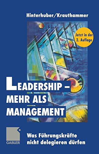 Stock image for Leadership, mehr als Management. Was Fhrungskrfte nicht delegieren drfen for sale by medimops