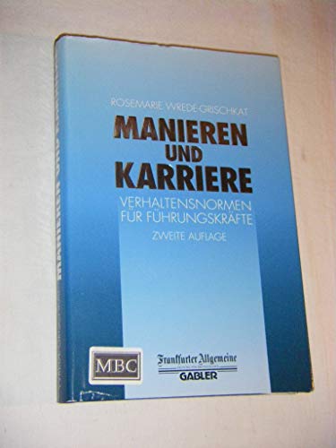 Imagen de archivo de Manieren und Karriere. Verhaltensnormen für Führungskräfte [Hardcover] Wrede-Grischkat, Rosemarie, a la venta por tomsshop.eu