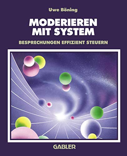 Stock image for Moderieren mit System: Besprechungen effizient steuern for sale by medimops