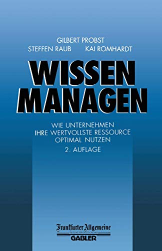 9783409293174: Wissen managen. Wie Unternehmen ihre wertvollste Ressource optimal nutzen