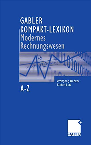9783409298896: Gabler Kompakt-Lexikon Modernes Rechnungswesen: 2.000 Begriffe zu Buchfhrung und Bilanzierung, Kostenrechnung und Controlling nachschlagen, verstehen, anwenden