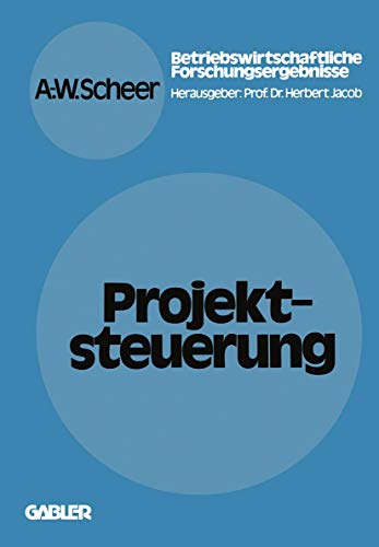 Projektsteuerung (Betriebswirtschaftliche Forschung zur UnternehmensfÃ¼hrung, 9) (German Edition) (9783409305426) by Scheer, August-Wilhelm