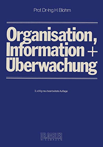 Organisation, Information Und Ãœberwachung (German Edition) (9783409311748) by Blohm, Hans