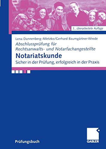 9783409314480: Notariatskunde: Sicher in der Prfung, erfolgreich in der Praxis (Abschlussprfung fr Rechtsanwalts- und Notarfachangestellte) (German Edition)