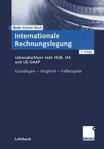 Beispielbild fr Internationale Rechnungslegung. Jahresabschluss nach HGB, IAS und US-GAAP. Grundlagen - Vergleich - Fallbeispiele zum Verkauf von medimops