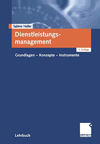 Stock image for Dienstleistungsmanagement: Grundlagen - Konzepte - Instrumente Haller, Sabine for sale by tomsshop.eu