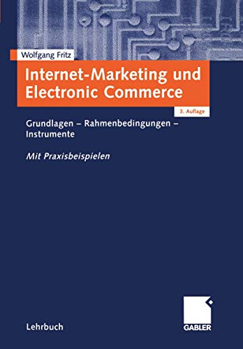 Beispielbild fr Internet-Marketing und Electronic Commerce: Grundlagen - Rahmenbedingungen - Instrumente. Mit Praxisbeispielen zum Verkauf von medimops