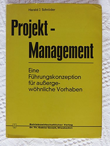 Beispielbild fr Projekt-Management: eine Fhrungskonzeption fr aussergewhnliche Vorhaben zum Verkauf von Bernhard Kiewel Rare Books