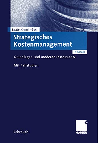 Stock image for Strategisches Kostenmanagement: Grundlagen und moderne Instrumente. Mit Fallstudien. for sale by medimops