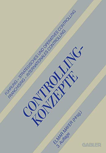 Stock image for Controlling-Konzepte: Fhrung - Strategisches und Operatives Controlling - Franchising - Internationales Controlling for sale by Sigrun Wuertele buchgenie_de