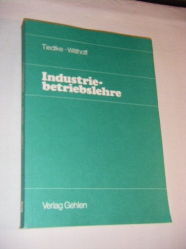 Industriebetriebslehre. Entscheidungen im Industriebetrieb. Vierte, neu bearbeitete und erweitert...