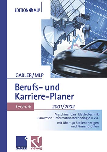 Gabler / MLP Berufs- und Karriere-Planer 2001/2002: Technik: Maschinenbau - Elektrotechnik - Bauwesen - Informationstechnologie u.v.a.Mit über 150 Stellenanzeigen und Firmenprofilen