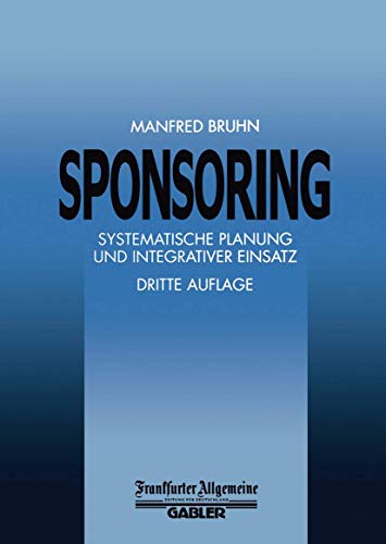 Imagen de archivo de Sponsoring: Systematische Planung und Integrativer Einsatz (FAZ - Gabler Edition) a la venta por Gabis Bcherlager