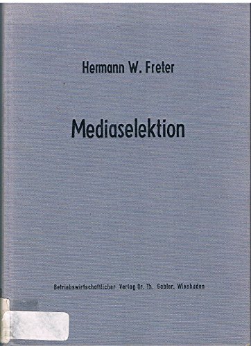 Imagen de archivo de Mediaselektion: Informationsgewinnung und Entscheidungsmodelle fr die Werbetrgerauswahl (Unternehmensfhrung und Marketing Band 4) a la venta por Bernhard Kiewel Rare Books