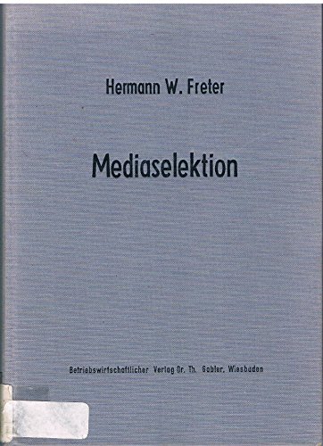 Stock image for Mediaselektion: Informationsgewinnung und Entscheidungsmodelle fr die Werbetrgerauswahl (Unternehmensfhrung und Marketing Band 4) for sale by Bernhard Kiewel Rare Books