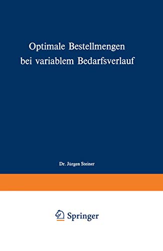 Optimale Bestellmengen bei variablem Bedarfsverlauf (Schriften zur theoretischen und angewandten Betriebswirtschaftslehre, 13) (German Edition) (9783409366823) by Steiner, JÃ¼rgen