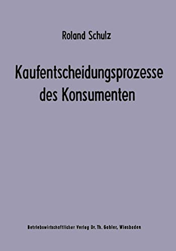 Kaufentscheidungsprozesse des Konsumenten. ( Schriftenreihe Unternehmensführung. Schriftenreihe U...