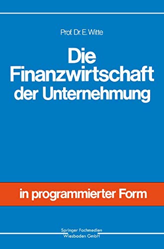 9783409370417: Die Finanzwirtschaft der Unternehmung (German Edition)