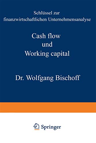 Cash flow und Working capital. Schlüssel zur finanzwirtschaftlichen Unternehmensanalyse