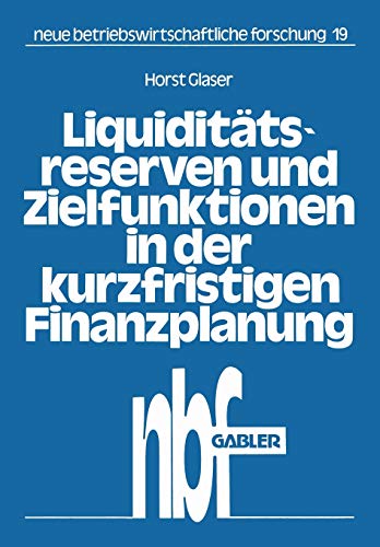 Stock image for Liquiditatsreserven und Zielfunktionen in der kurzfristigen Finanzplanung : Lineare Ansatze zur Finanzplanung for sale by Chiron Media