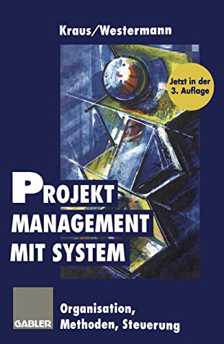 9783409387583: Projektmanagement mit System: Organisation, Methoden, Steuerung