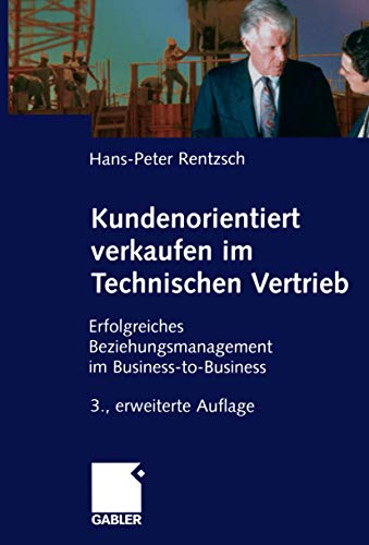 Kundenorientiert verkaufen im Technischen Vertrieb. (9783409389488) by Hans-Peter Rentzsch