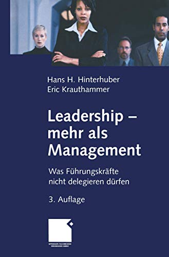 Imagen de archivo de Leadership - mehr als Management. Was Fhrungskrfte nicht delegieren drfen a la venta por medimops