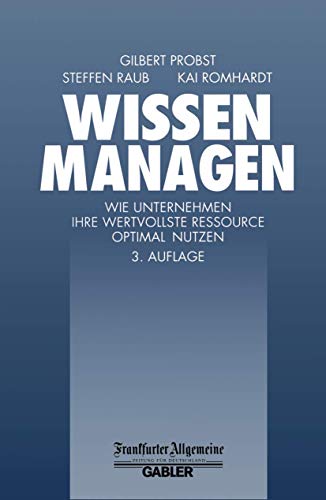 Stock image for Wissen managen: Wie Unternehmen ihre wertvollste Ressource optimal nutzen (FAZ - Gabler Edition) for sale by medimops