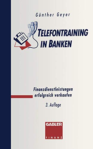 Imagen de archivo de Telefontraining in Banken: Finanzdienstleistungen erfolgreich verkaufen Geyer, Guenther a la venta por Bcherwelt Wagenstadt